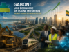 Gabon : une économie en pleine mutation pourrait changer de dimension d’ici 2030